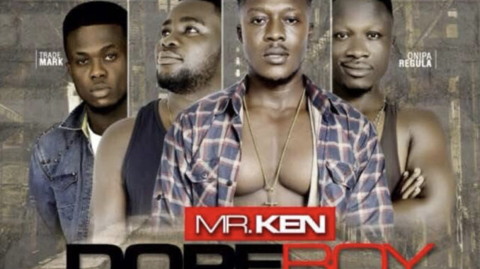 giggs247.com Mr Ken - Dope Boy ft Don Method, Onipa Regular & Kojo Trademark [MP3 Download]